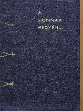 Muraközy Gyula - A Sionnak hegyén... [antikvár]