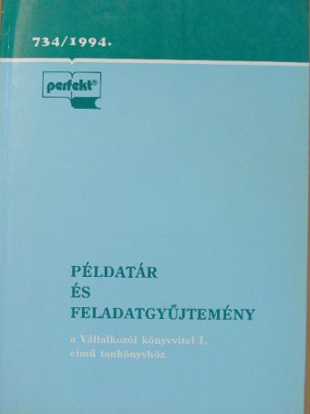 Illés Ibolya - Példatár és feladatgyűjtemény a Vállalkozói könyvvitel I. című tankönyvhöz [antikvár]