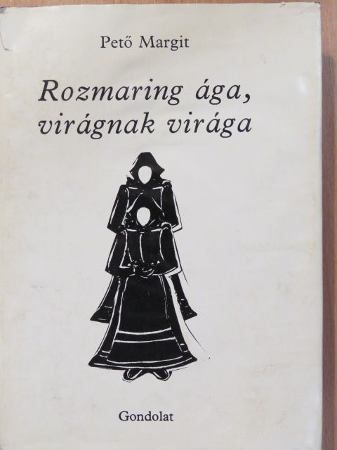 Pető Margit - Rozmaring ága, virágnak virága (dedikált példány) [antikvár]