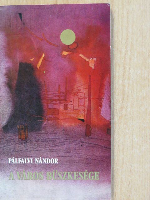 Pálfalvi Nándor - A város büszkesége (dedikált példány) [antikvár]