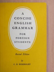 C. E. Eckersley - A Concise English Grammar for Foreign Students [antikvár]