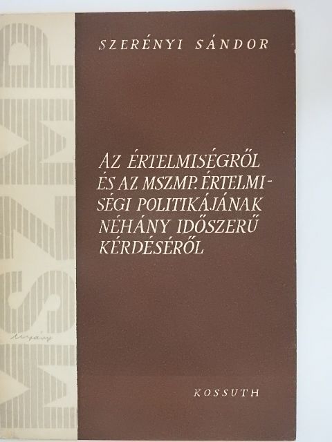 Nemes Frigyes - Az értelmiségről és az MSZMP értelmiségi politikájának néhány időszerű kérdéséről [antikvár]