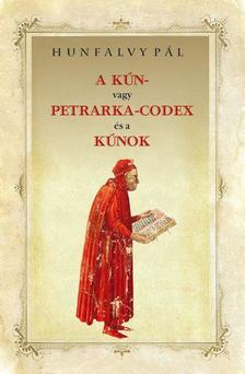 Hunfalvy Pál - A KÚN- vagy PETRARKA-CODEX és a KÚNOK
