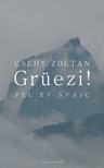 Csehy Zoltán - Grüezi! Fél év Svájc [eKönyv: epub, mobi]