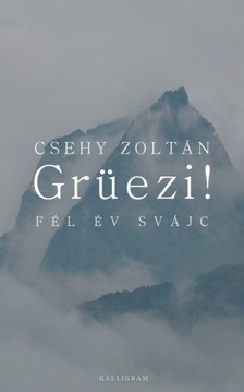Csehy Zoltán - Grüezi! Fél év Svájc [eKönyv: epub, mobi]