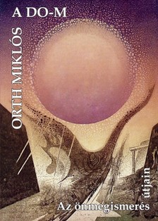 Miklós Orth - A DO-M - Az önmegismerés útjain [eKönyv: epub, mobi]