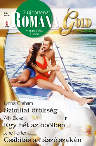 Ally Blake; Jane Porter Lynne Graham; - Romana Gold 25. - Szicíliai örökség; Egy hét az öbölben; Csábítás a nászéjszakán [eKönyv: epub, mobi]