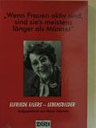 Elfriede Eilers - "Wenn Frauen aktiv sind, sind sie's meistens länger als Männer!" [antikvár]