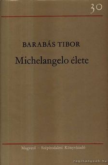 BARABÁS TIBOR - Michelangelo élete [antikvár]