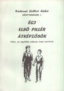 Nádorné Gellért Anikó - Égj / Első pillér / Átképzősök [antikvár]