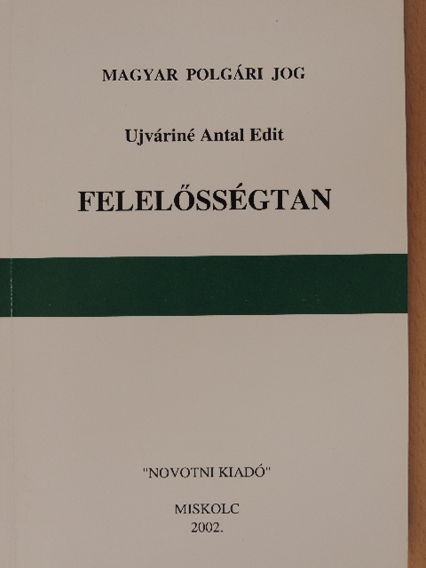 Ujváriné Dr. Antal Edit - Felelősségtan [antikvár]