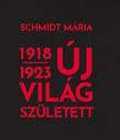 Schmidt Mária - Új világ született 1918-1923 [antikvár]