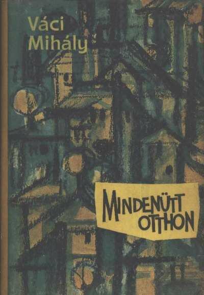 VÁCI MIHÁLY - Mindenütt otthon [antikvár]