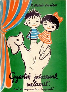 R. Molnár Erzsébet - Gyertek játsszunk valamit, azt is megmondom hogy mit! [antikvár]