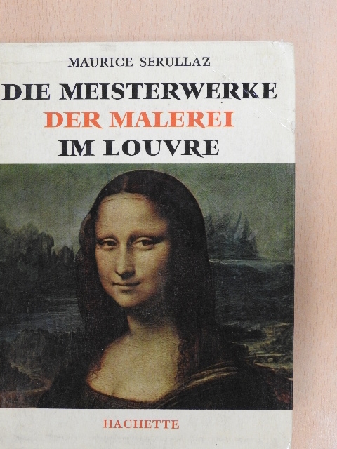 Maurice Serullaz - Die Meisterwerke der Malerei im Louvre [antikvár]