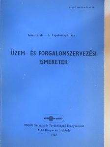 Dr. Lapsánszki István - Üzem- és forgalomszervezési ismeretek [antikvár]