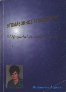 Kelemen Ágnes - Stomásokhoz - stomásokért [antikvár]