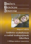 Megyeri Valéria - Születés-szabályozás a család teológiájának tükrében (dedikált) [antikvár]
