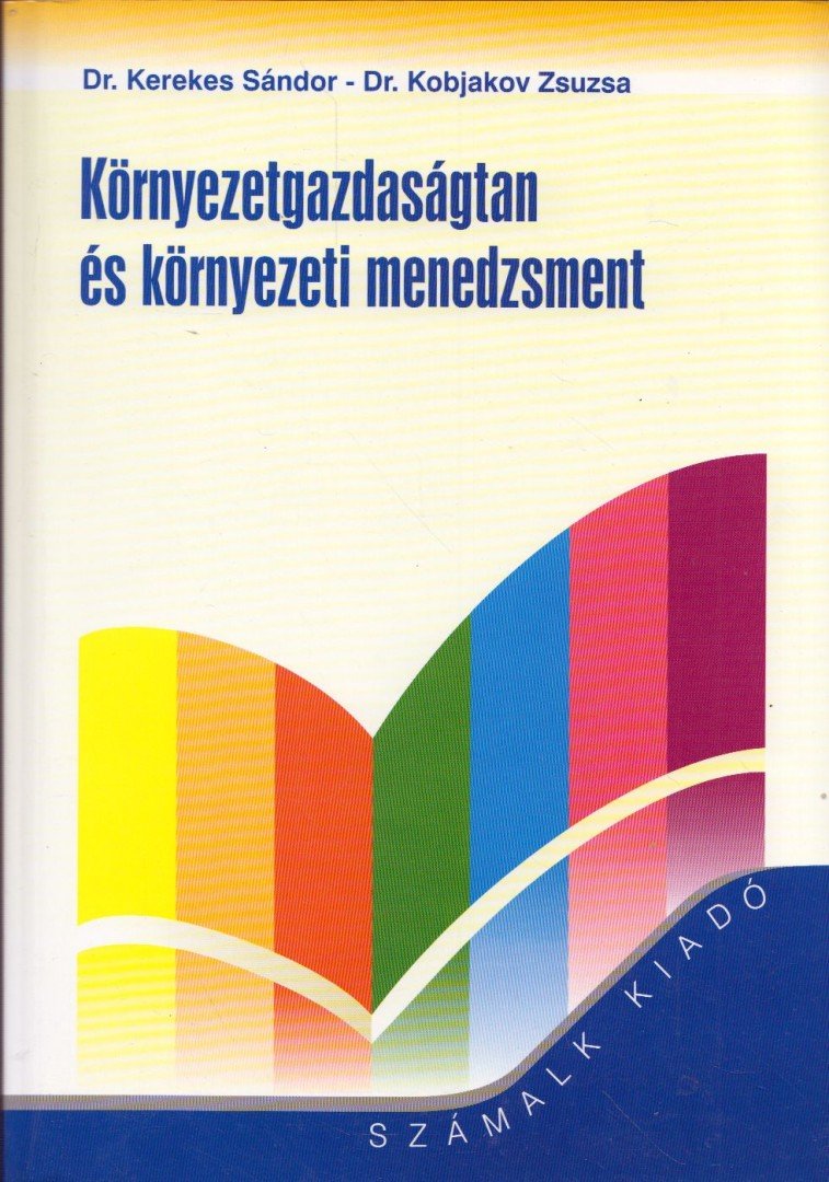 Kerekes Sándor, Kobjakov Zsuzsa - Környezetgazdaságtan és környezeti menedzsment [antikvár]