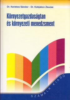 Kerekes Sándor, Kobjakov Zsuzsa - Környezetgazdaságtan és környezeti menedzsment [antikvár]