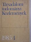Aczél György - Társadalomtudományi Közlemények 1985/4. [antikvár]