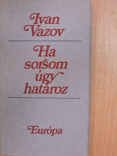 Ivan Vazov - Ha sorsom úgy határoz [antikvár]