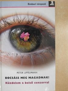 Peter Uffelmann - Bocsáss meg magadnak! [antikvár]