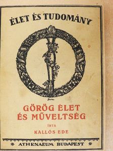 Kallós Ede - Görög élet és műveltség [antikvár]