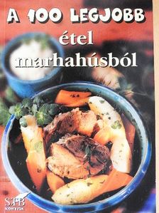 A 100 legjobb étel marhahúsból [antikvár]