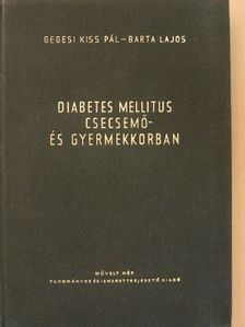 Barta Lajos - Diabetes mellitus csecsemő- és gyermekkorban [antikvár]