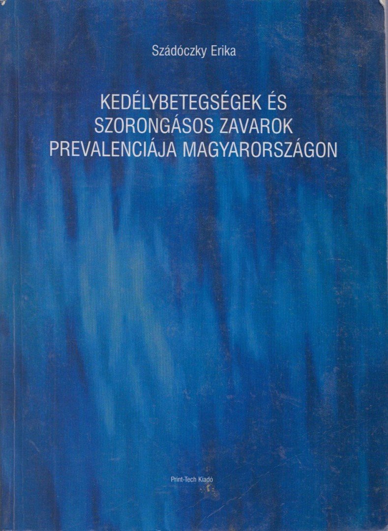 Szádóczky Erika - Kedélybetegségek és szorongásos zavarok prevalenciája Magyarországon [antikvár]