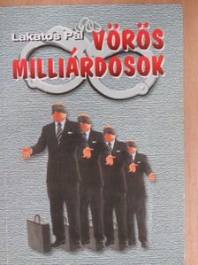 Lakatos Pál - Vörös milliárdosok [antikvár]