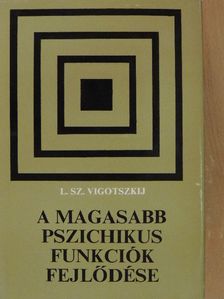 L. Sz. Vigotszkij - A magasabb pszichikus funkciók fejlődése [antikvár]