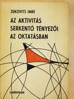 Zukovits Imre - Az aktivitás serkentő tényezői az oktatásban [antikvár]