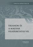 Ligeti Dávid - Orosz László - Ujváry Gábor[szerk.] - Trianon és a magyar felsőoktatás VII.