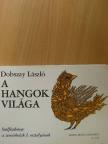 Dobszay László - A hangok világa I. [antikvár]