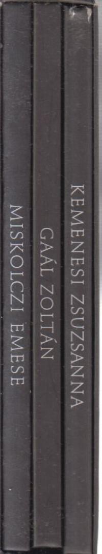 Miskolczi Emese, Gaál Zoltán, Kemenesi Zsuzsanna - Csak képek: Önarcképek / Közterek / Magánbeszéd [antikvár]
