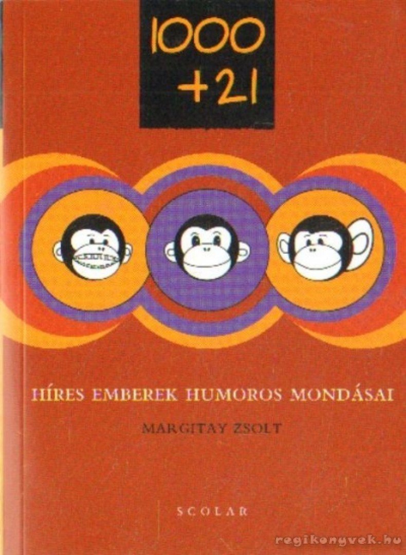 Margitay Zsolt - 1000+21 - Híres emberek humoros mondásai [antikvár]