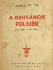 Gergely Sándor - A dehkánok földjén [antikvár]