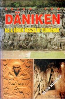 Erich von Daniken - Ha a sírok beszélni tudnának [antikvár]