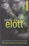 Aurora Rose Reynolds - Trevor előtt [antikvár]