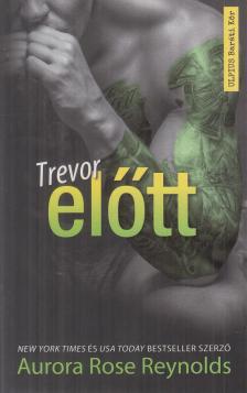 Aurora Rose Reynolds - Trevor előtt [antikvár]