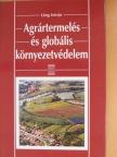 Láng István - Agrártermelés és globális környezetvédelem [antikvár]