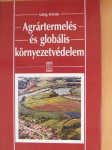 Láng István - Agrártermelés és globális környezetvédelem [antikvár]