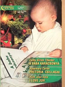 Cathy Gillen Thacker - A baba karácsonya/Pretoria csillagai/I love juh [antikvár]