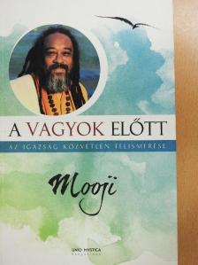 Mooji - A vagyok előtt [antikvár]