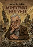 Medveczky Balázs - Mindenki hülye?!