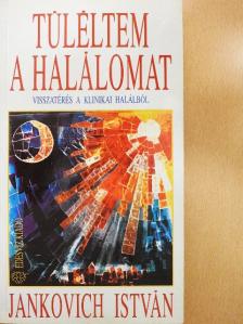 Jankovich István - Túléltem a halálomat [antikvár]