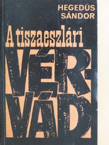 Hegedűs Sándor - A tiszaeszlári vérvád [antikvár]