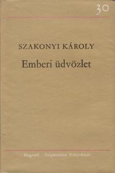 SZAKONYI KÁROLY - Emberi üdvözlet [antikvár]